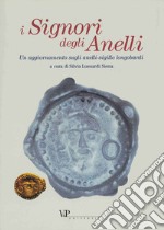 I signori degli anelli. Un aggiornamento sugli anelli-sigillo longobardi. Atti della giornata di studio (Milano, 17 maggio 2001) libro