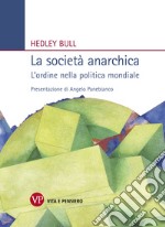 La società anarchica. L'ordine nella politica mondiale libro