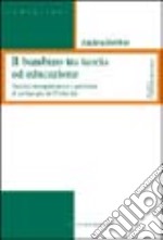 Il bambino tra teoria ed educazione. Visioni, interpretazioni e problemi di pedagogia dell'infanzia libro