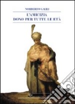 L'amicizia dono per tutte le età libro