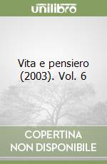 Vita e pensiero (2003). Vol. 6 libro