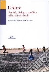 L'Altro. Identità, dialogo e conflitto nella società plurale libro di Cesareo V. (cur.)