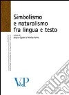 Simbolismo e naturalismo fra lingua e testo libro di Cigada S. (cur.) Verna M. (cur.)