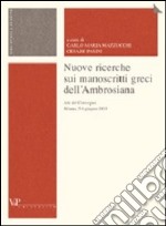 Nuove ricerche sui manoscritti greci dell'Ambrosiana. Atti del Convegno (Milano, 5-6 giugno 2003)