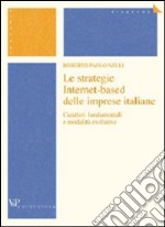 Le strategie Internet-based delle imprese italiane. Caratteri fondamentali e modalità evolutive libro