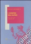 I confini dell'altro. Etica dello spazio multiculturale libro di Gomarasca Paolo