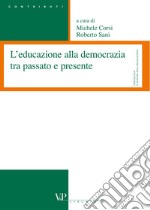 L'educazione alla democrazia tra passato e presente libro