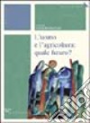 L'uomo e l'agricoltura: quale futuro? libro di Bertoni G. (cur.)