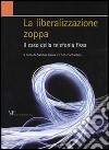 La liberalizzazione zoppa. Il caso della telefonia fissa libro