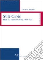 Stile Cines. Studi sul cinema italiano 1930-1934 libro