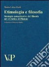 Etimologia e filosofia. Strategie comunicative del filosofo nel «Cratilo» di Platone libro