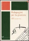 Pedagogisti per la giustizia libro di De Natale M. L. (cur.)