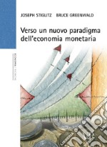 Verso un nuovo paradigma dell'economia monetaria libro