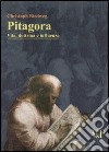 Pitagora. Vita, dottrina e influenza libro