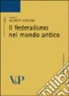 Il federalismo nel mondo antico libro di Zecchini G. (cur.)