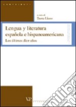 Lengua y literatura española e hispanoamericana. Los últimos diez años libro