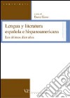 Lengua y literatura española e hispanoamericana. Los últimos diez años libro di Liano D. (cur.)