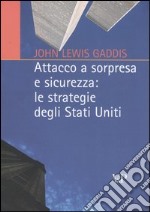 Attacco a sorpresa e sicurezza: le strategie degli Stati Uniti libro