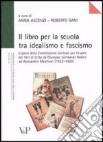 Il libro per la scuola tra idealismo e fascismo libro