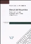 Mercati del Mozambico. Persone, beni e cultura nei mercati rurali di Sofala e Cabo Delgado libro di Casella Paltrinieri Anna