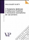 Il testamento dottrinale di Sebastiano Castellion e l'evoluzione razionalistica del suo pensiero libro di Gallicet Calvetti Carla