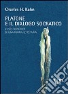 Platone e il dialogo socratico. L'uso filosofico di una forma letteraria libro