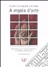 A regola d'arte. Attualità e prospettive dei mestieri d'arte in Lombardia e Canton Ticino libro di Colombo P. (cur.)