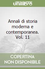 Annali di storia moderna e contemporanea. Vol. 11 libro