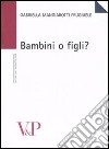 Bambini o figli? libro di Mangiarotti Frugiuele Gabriella