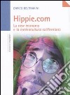 Hippie.com. La new economy e la controcultura californiana libro