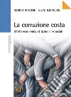 La corruzione costa. Effetti economici, istituzionali e sociali libro