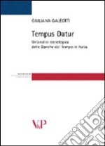 Tempus datur. Un'analisi sociologica delle Banche del tempo in Italia