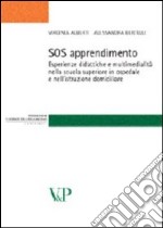 SOS apprendimento. Esperienze didattiche e multimedialità nella scuola superiore in ospedale e nell'istruzione domiciliare libro