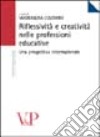 Riflessività e creatività nelle professioni educative. Una prospettiva internazionale libro