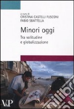 Minori oggi: tra solitudine e globalizzazione libro