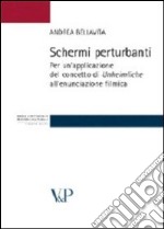 Schermi perturbanti. Per un'applicazione del concetto di «unheimleiche» all'enunciazione filmica libro