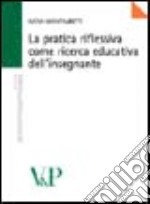 La pratica riflessiva come ricerca educativa dell'insegnante