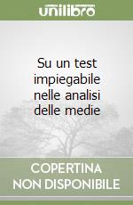 Su un test impiegabile nelle analisi delle medie libro