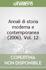 Annali di storia moderna e contemporanea (2006). Vol. 12 libro