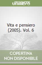 Vita e pensiero (2005). Vol. 6