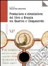 Produzione e circolazione del libro a Brescia tra Quattro e Cinquecento libro di Grohovaz V. (cur.)