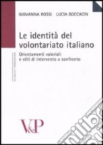 Le identità del volontariato italiano. Orientamenti valoriali e stili di intervento a confronto libro