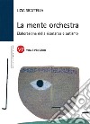 La mente orchestra. Elaborazione della risonanza e autismo libro di Sbattella Licia