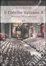 Il Concilio Vaticano II. Recezione ed ermeneutica libro