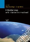 Il Mediterraneo nelle relazioni internazionali libro