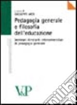 Pedagogia generale e filosofia dell'educazione. Seminari itineranti interuniversitari di pedagogia generale libro