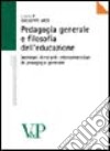 Pedagogia generale e filosofia dell'educazione. Seminari itineranti interuniversitari di pedagogia generale libro