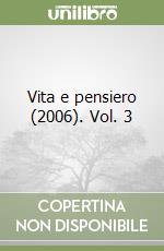 Vita e pensiero (2006). Vol. 3 libro
