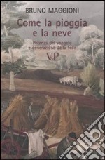 Come la pioggia e la neve. Potenza del vangelo e generazione della fede libro