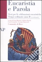 Eucarestia e parola. Testi per le celebrazioni eucaristiche. Tempo ordinario. Anno B. Vol. 2 libro